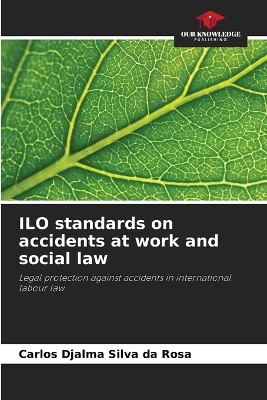 ILO standards on accidents at work and social law - Carlos Djalma Silva da Rosa