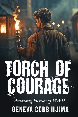 Torch of Courage - Geneva Cobb Iijima
