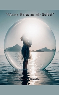 Meine Reise zu mir selbst - Sophia Riedler