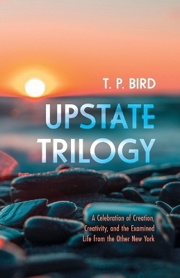 Upstate Trilogy - T P Bird
