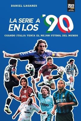La serie A en los 90 - Daniel Lagares