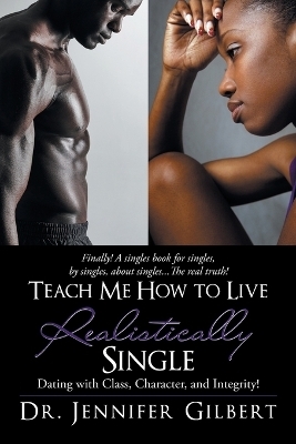 Teach Me How to Live Realistically Single - Dr Jennifer Gilbert