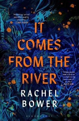 It Comes from the River - Rachel Bower