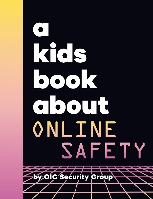 A Kids Book About Online Safety -  Google Security Team Legal Svc