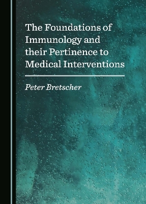 The Foundations of Immunology and their Pertinence to Medical Interventions
