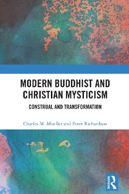 Modern Buddhist and Christian Mysticism - Charles M. Mueller, Peter Richardson