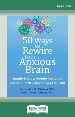 50 Ways to Rewire Your Anxious Brain - Catherine M. Pittman