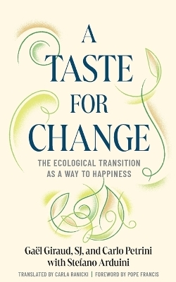 A Taste for Change - Gaël Giraud, Carlo Petrini, Stefano Arduini