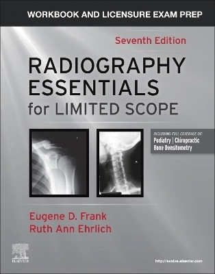 Workbook and Licensure Exam Prep for Radiography Essentials for Limited Scope - Eugene D. Frank; Ruth Ann Ehrlich