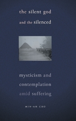The Silent God and the Silenced - Min-Ah Cho