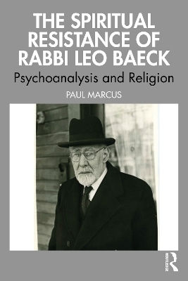 The Spiritual Resistance of Rabbi Leo Baeck - Paul Marcus