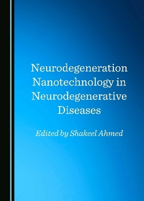 Neurodegeneration Nanotechnology in Neurodegenerative Diseases