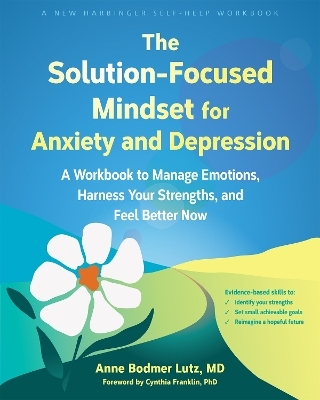 The Solution-Focused Mindset for Anxiety and Depression