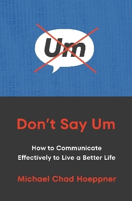 Don't Say Um - Michael Chad Hoeppner