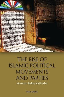 The Rise of Islamic Political Movements and Parties - Esen Kirdi?