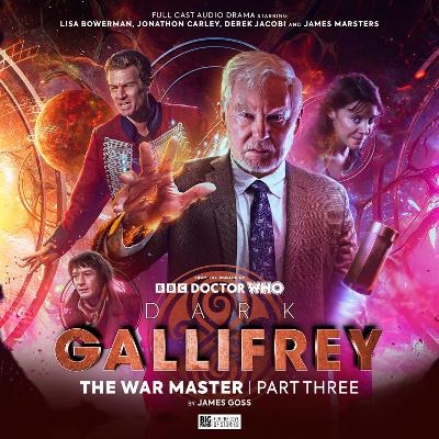 Dark Gallifrey: The War Master Part 3 - James Goss