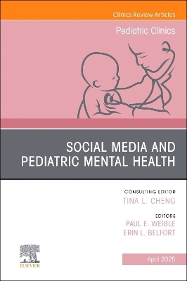 Social Media and Pediatric Mental Health, An Issue of Pediatric Clinics of North America