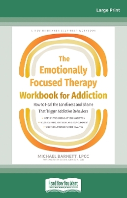 The Emotionally Focused Therapy Workbook for Addiction