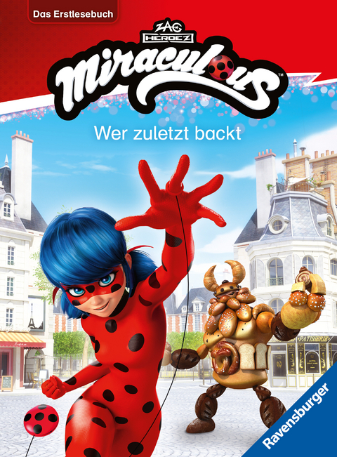 Miraculous - Wer zuletzt backt - Das Erstlesebuch zur Serie - Anne Scheller