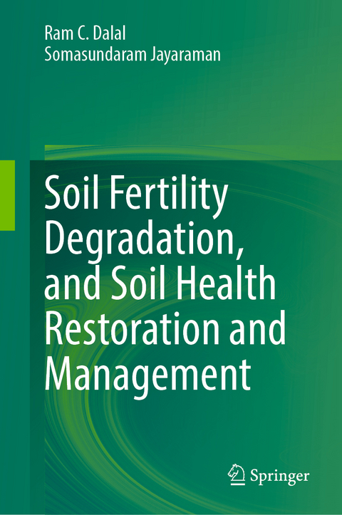 Soil Fertility Degradation, and Soil Health Restoration and Management - Ram C. Dalal, Somasundaram Jayaraman