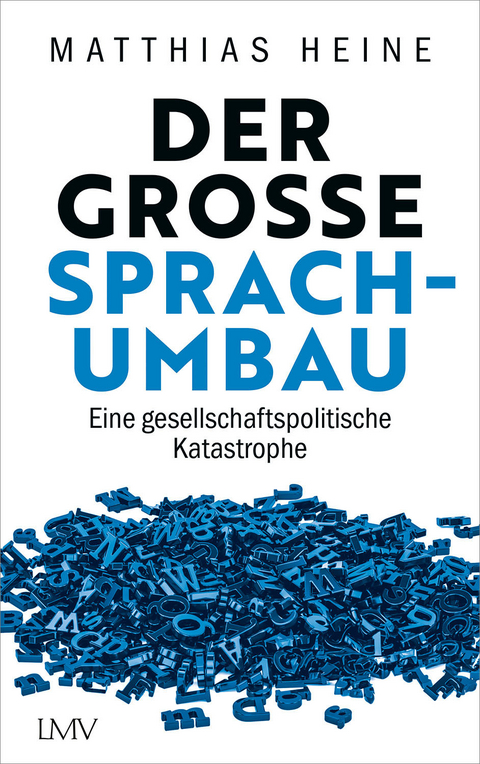 Der gro&szlig;e Sprachumbau - Matthias Heine