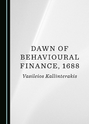 Dawn of Behavioural Finance, 1688 - Vasileios Kallinterakis