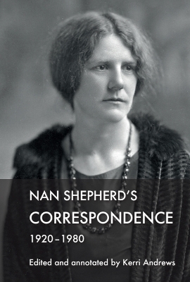 Nan Shepherd's Correspondence, 1920&ndash;80 - 