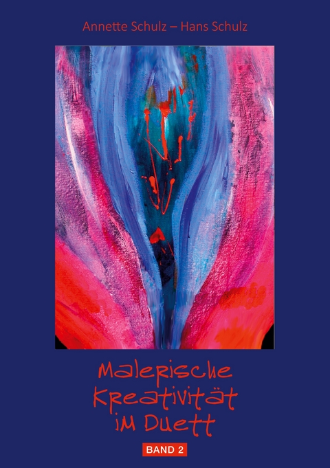 Malerische Kreativit&auml;t im Duett, Band 2 - Annette Schulz, Hans Schulz