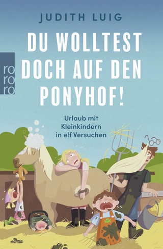 Du wolltest doch auf den Ponyhof!