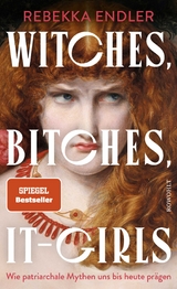 Witches, bitches, it-girls - Rebekka Endler