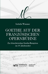 Goethe auf der franz&ouml;sischen Opernb&uuml;hne - Isabelle Wimmer