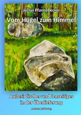 Vom H&uuml;gel zum Himmel - Justus Pfannebecker