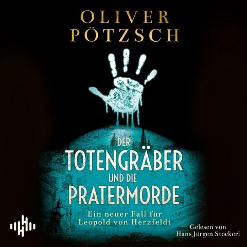 Der Totengr&auml;ber und die Pratermorde (Die Totengr&auml;ber-Serie 4) - Oliver P&ouml;tzsch