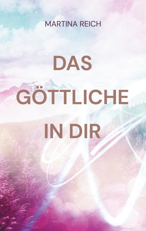 Das G&ouml;ttliche in Dir - Martina Reich