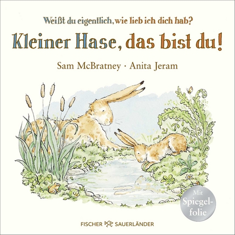 Wei&szlig;t du eigentlich, wie lieb ich dich hab? Kleiner Hase, das bist du! - Sam McBratney