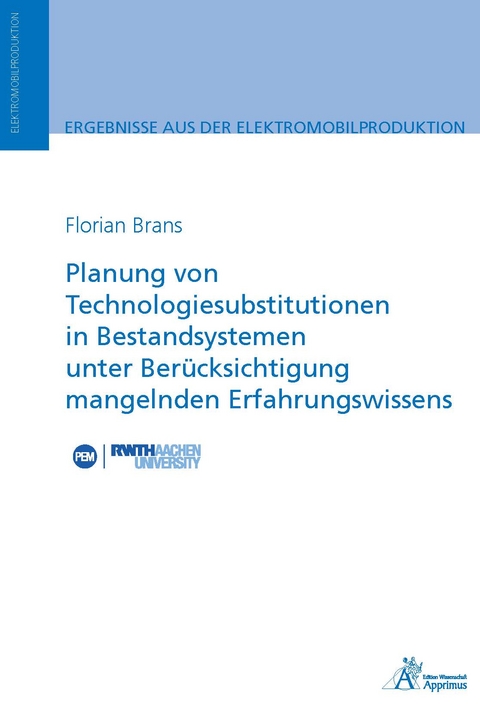 Planung von Technologiesubstitutionen in Bestandsystemen unter Ber&uuml;cksichtigung mangelnden Erfahrungswissens - Florian Brans