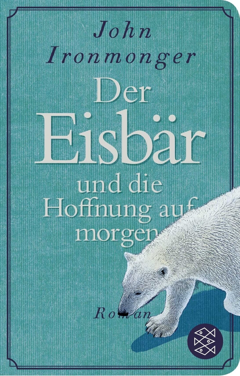 Der Eisb&auml;r und die Hoffnung auf morgen - John Ironmonger