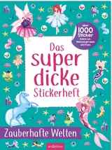 Das superdicke Stickerheft &ndash; Zauberhafte Welten