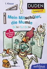 Duden Leseprofi &ndash; Silbe-f&uuml;r-Silbe: Mein Mitsch&uuml;ler, die Mumie, 1. Klasse (Doppelband) - Christian Tielmann