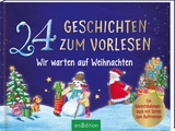 24 Geschichten zum Vorlesen &ndash; Wir warten auf Weihnachten - Katharina E. Volk