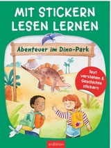Mit Stickern Lesen lernen &ndash; Abenteuer im Dino-Park - Annette Moser