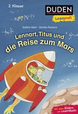 Duden Leseprofi &ndash; Lennart, Titus und die Reise zum Mars, 2. Klasse - Sabine Stehr