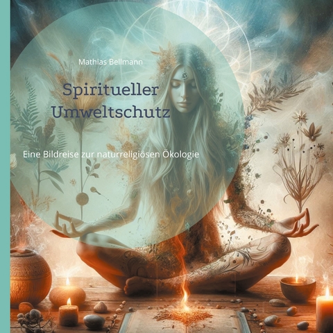 Spiritueller Umweltschutz - Mathias Bellmann
