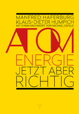 Atomenergie &ndash; jetzt aber richtig - Manfred Haferburg, Klaus-Dieter Humpich