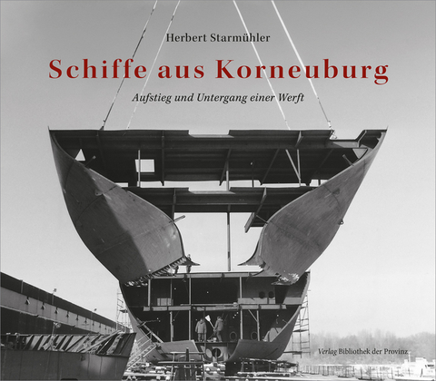 Schiffe aus Korneuburg - Herbert Starm&uuml;hler