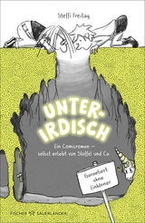 Unterirdisch. Ein Comicroman &ndash; selbst erlebt von Stoffel und Ca - Steffi Freitag