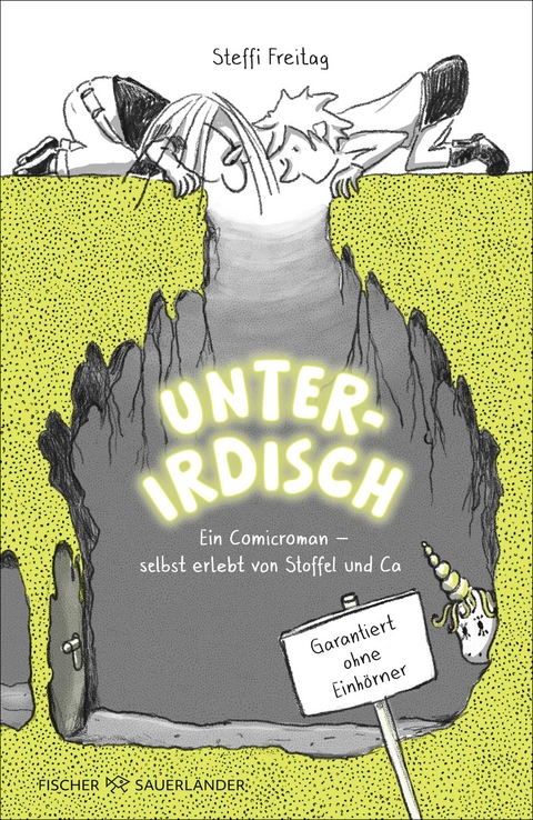 Unterirdisch. Ein Comicroman &ndash; selbst erlebt von Stoffel und Ca - Steffi Freitag