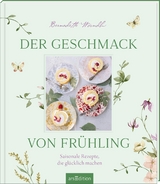 Der Geschmack von Frühling - Bernadette Wörndl