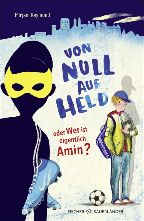 Von Null auf Held oder Wer ist eigentlich Amin? - Mirjam Raymond
