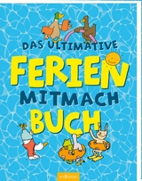 Das ultimative Ferien-Mitmachbuch - Pia Deges, Philip Kiefer